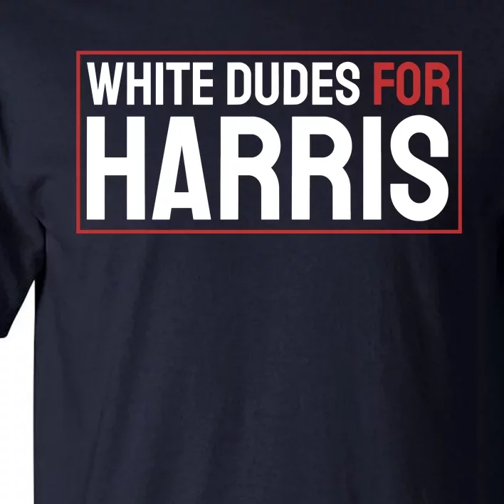 White Dudes For Harris Tall T-Shirt