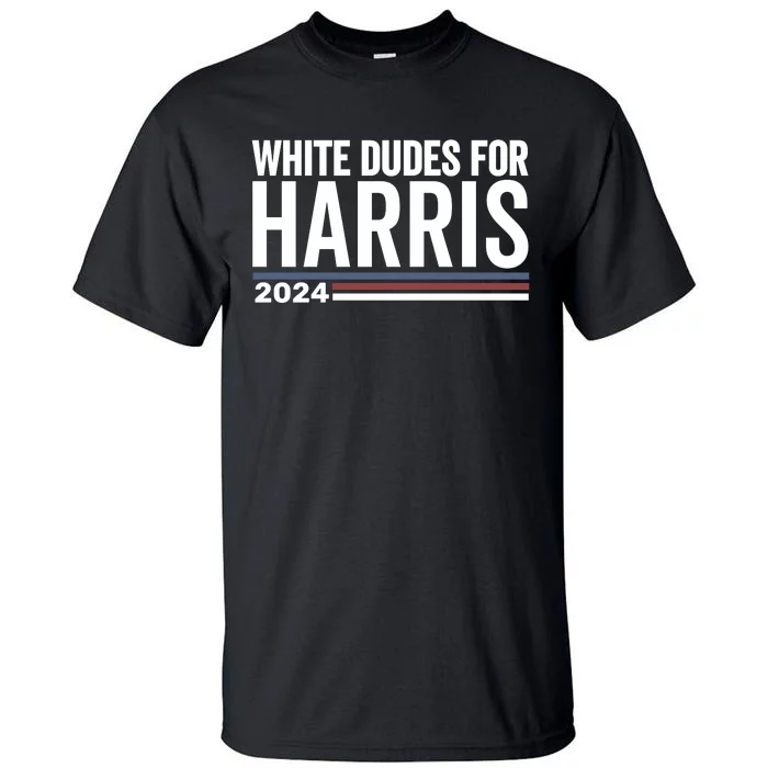 White Dudes For Harris 2024 Tall T-Shirt