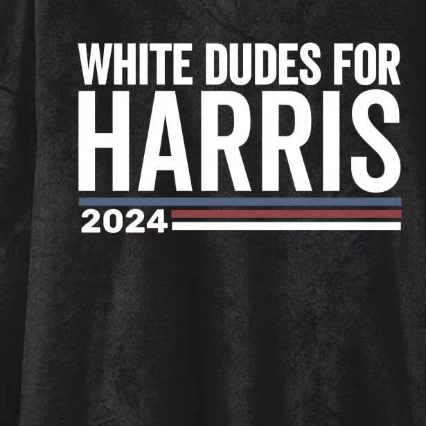 White Dudes For Harris 2024 Hooded Wearable Blanket