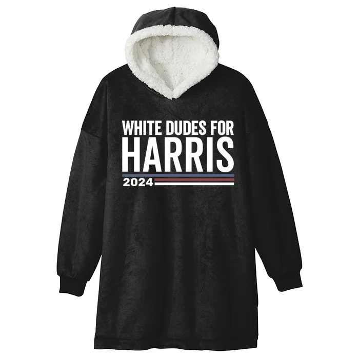 White Dudes For Harris 2024 Hooded Wearable Blanket