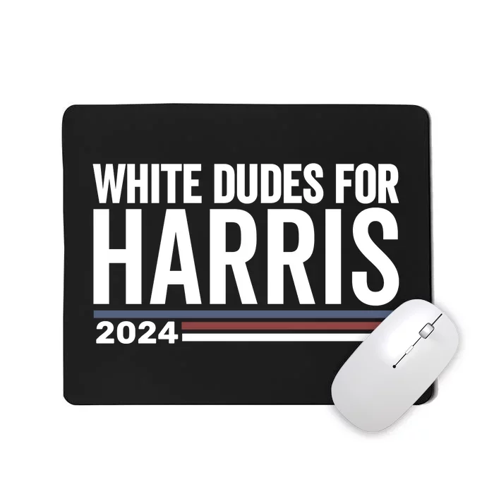 White Dudes For Harris 2024 Mousepad