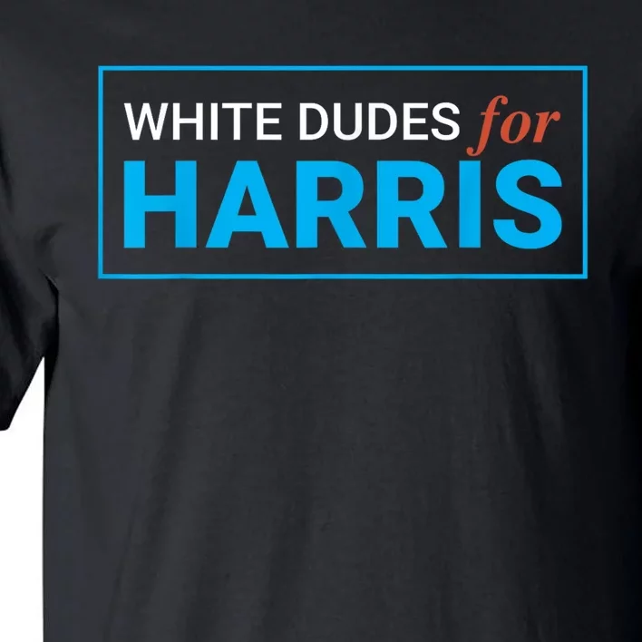 White Dudes For Kamalaharris Tall T-Shirt