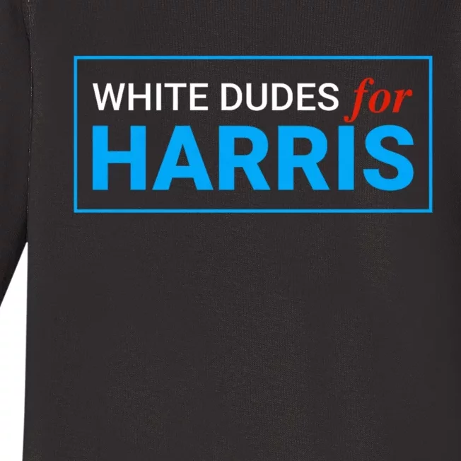 White Dudes For 2024 President White Dudes For Kamala Harris Baby Long Sleeve Bodysuit