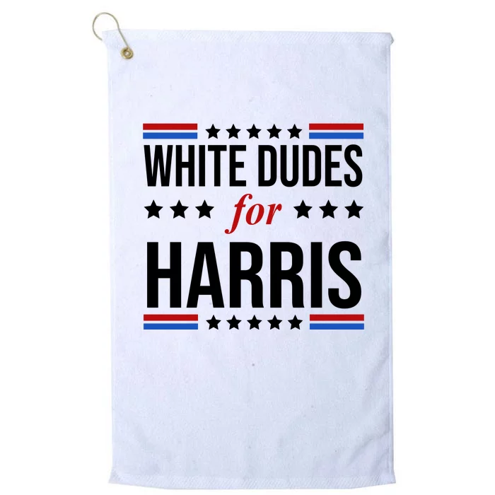 White Dudes For Kamala Harris Election Platinum Collection Golf Towel