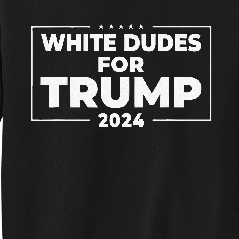 White Dudes For Trump 2024 Donald Trump President Supporters Sweatshirt