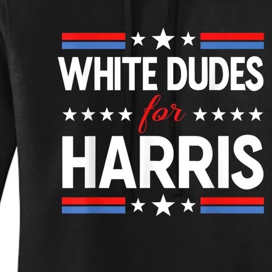 White Dudes For Kamala Harris President Election 2024 Women's Pullover Hoodie