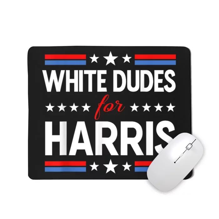 White Dudes For Kamala Harris President Election 2024 Mousepad