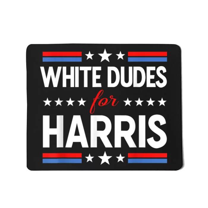 White Dudes For Kamala Harris President Election 2024 Mousepad