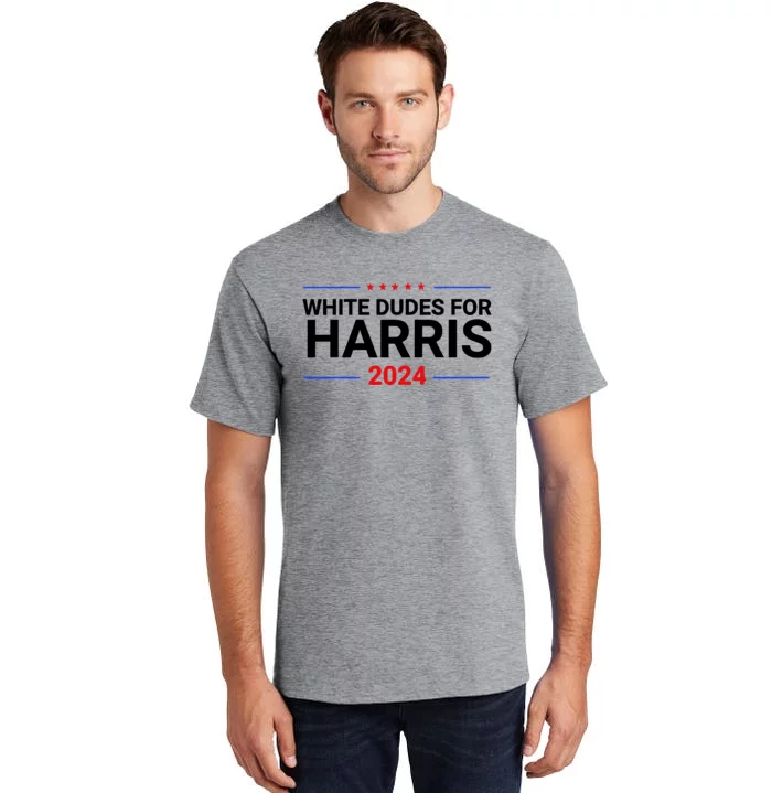 White Dudes For Harris 2024 Tall T-Shirt