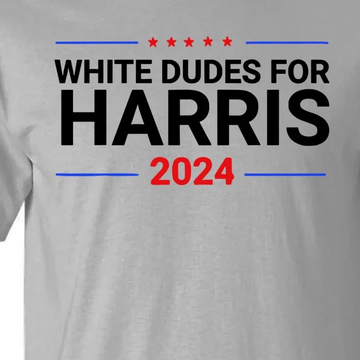 White Dudes For Harris 2024 Tall T-Shirt