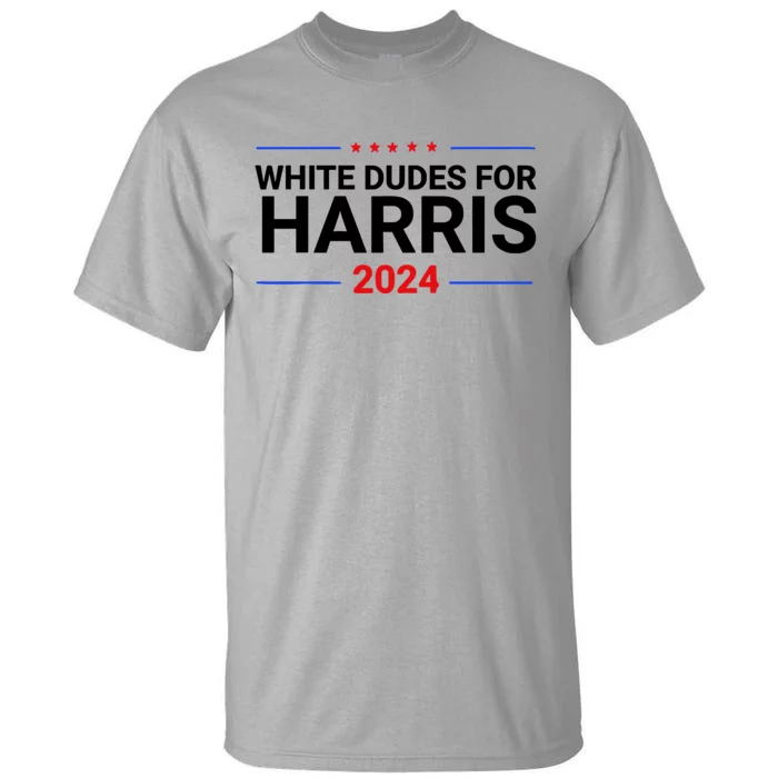 White Dudes For Harris 2024 Tall T-Shirt