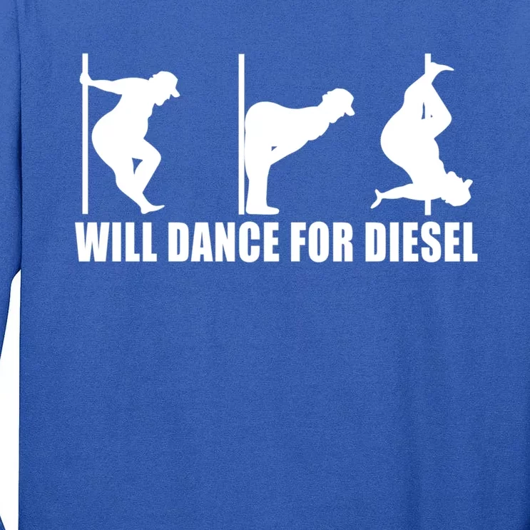 Will Dance For Diesel Funny Father's Day Dad Pole Dance Great Gift Tall Long Sleeve T-Shirt