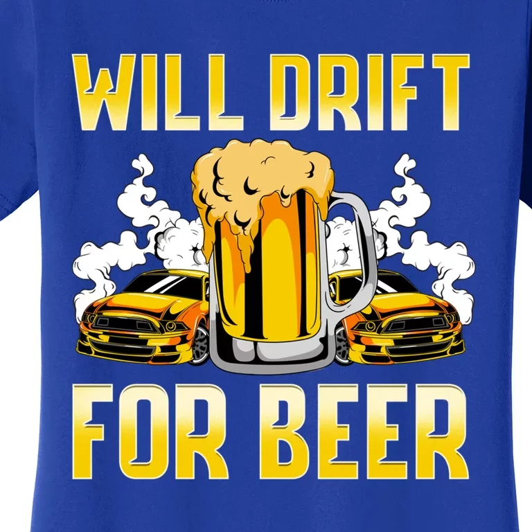 Will Drift For Beer Auto Racing Sports Cars Street Race Gift Women's T-Shirt