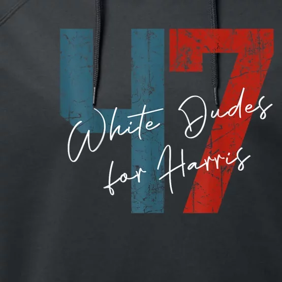 White Dudes For Harris Kamala Harris 2024 47th President Performance Fleece Hoodie