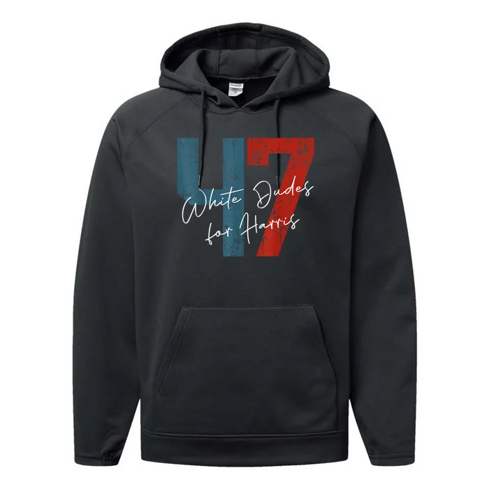 White Dudes For Harris Kamala Harris 2024 47th President Performance Fleece Hoodie