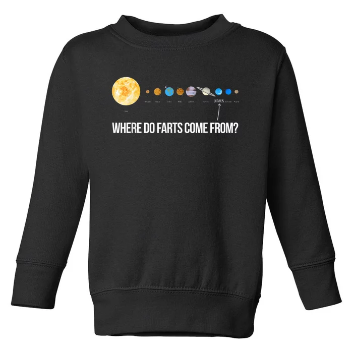 Where Do Farts Come From Uranus Funny Universe Toddler Sweatshirt