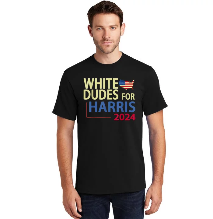 White Dudes For Kamalaharris 2024 President Tall T-Shirt