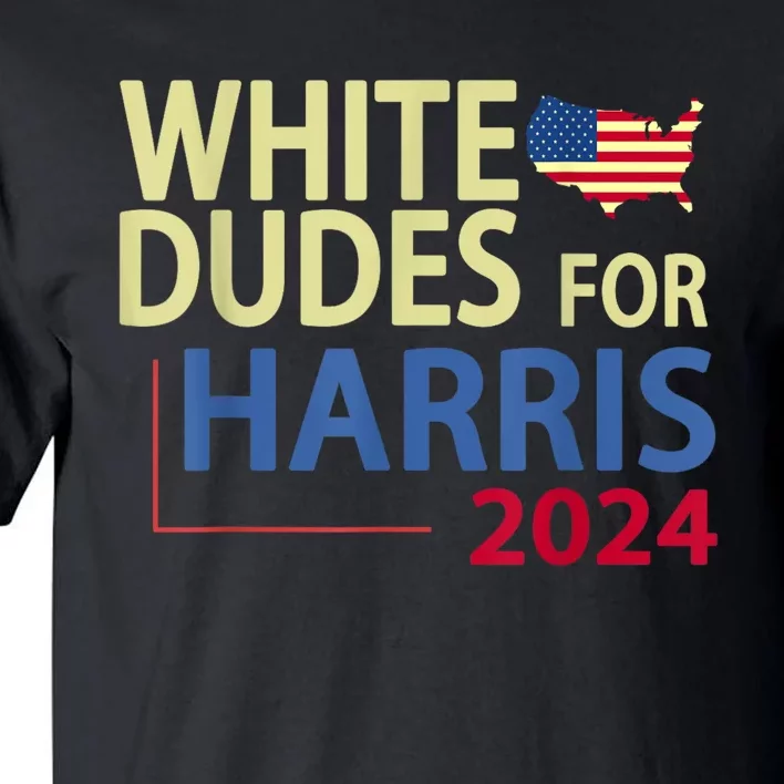 White Dudes For Kamalaharris 2024 President Tall T-Shirt