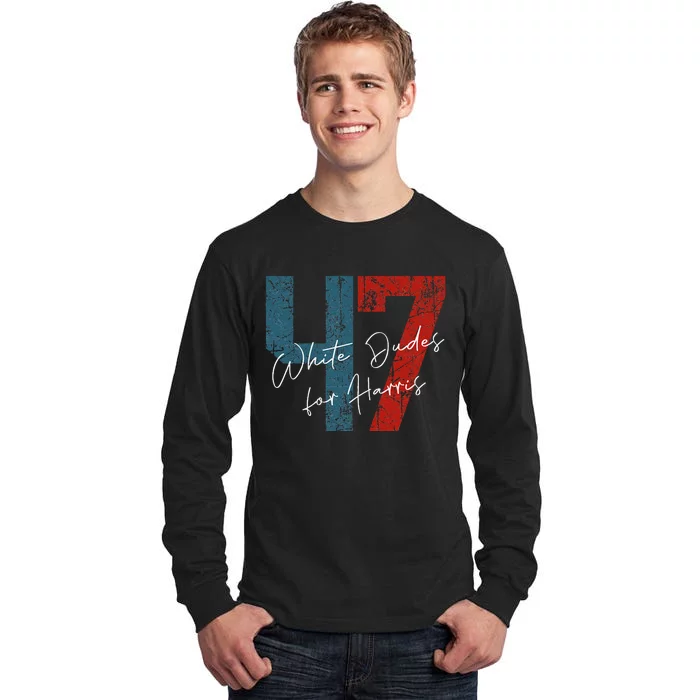 White Dudes For Harris Kamala Harris 2024 47th President Gift Tall Long Sleeve T-Shirt