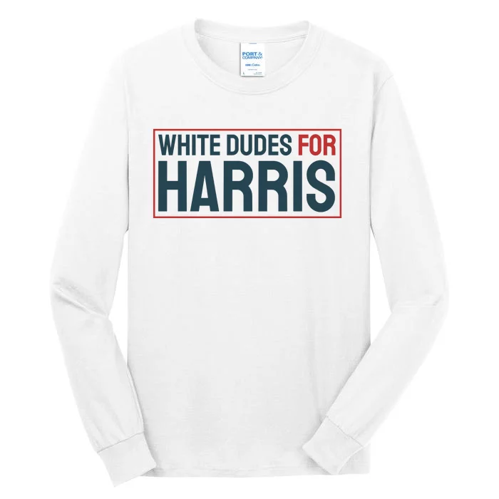 White Dudes For Harris 2024 Tall Long Sleeve T-Shirt