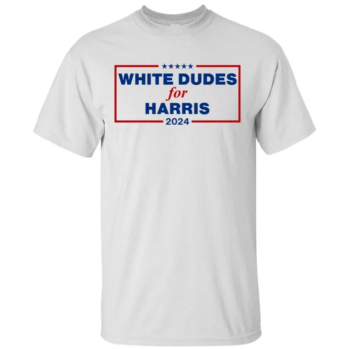 White Dudes For Harris 2024 Tall T-Shirt