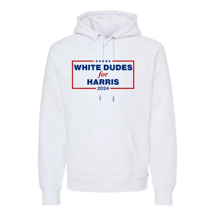 White Dudes For Harris 2024 Premium Hoodie