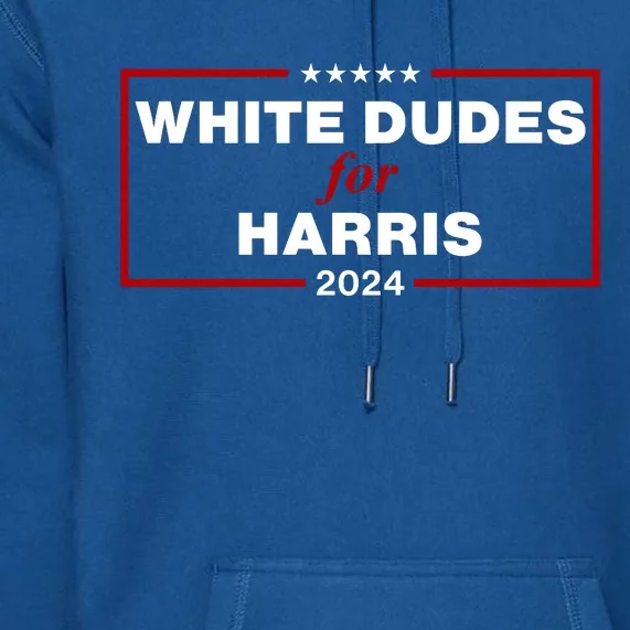 White Dudes For Harris 2024 Premium Hoodie