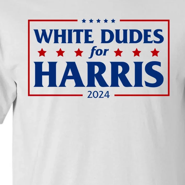 White Dudes For Harris 2024 Tall T-Shirt