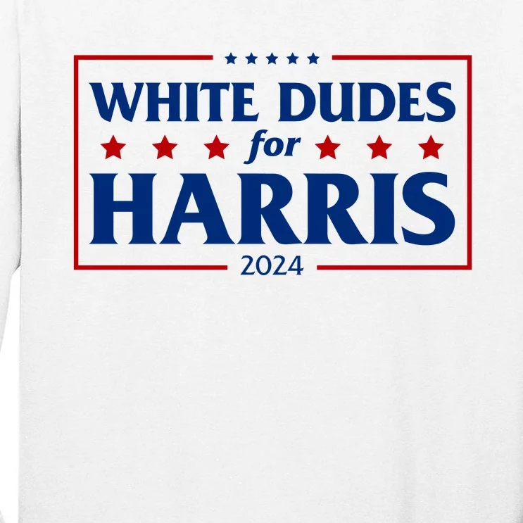 White Dudes For Harris 2024 Tall Long Sleeve T-Shirt