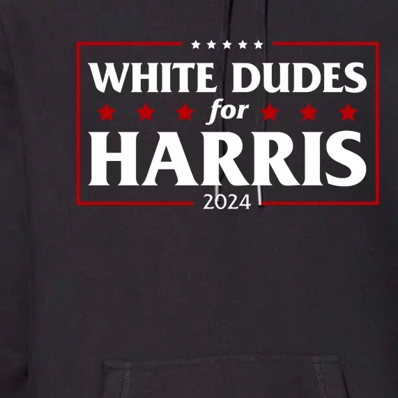 White Dudes For Harris 2024 Premium Hoodie