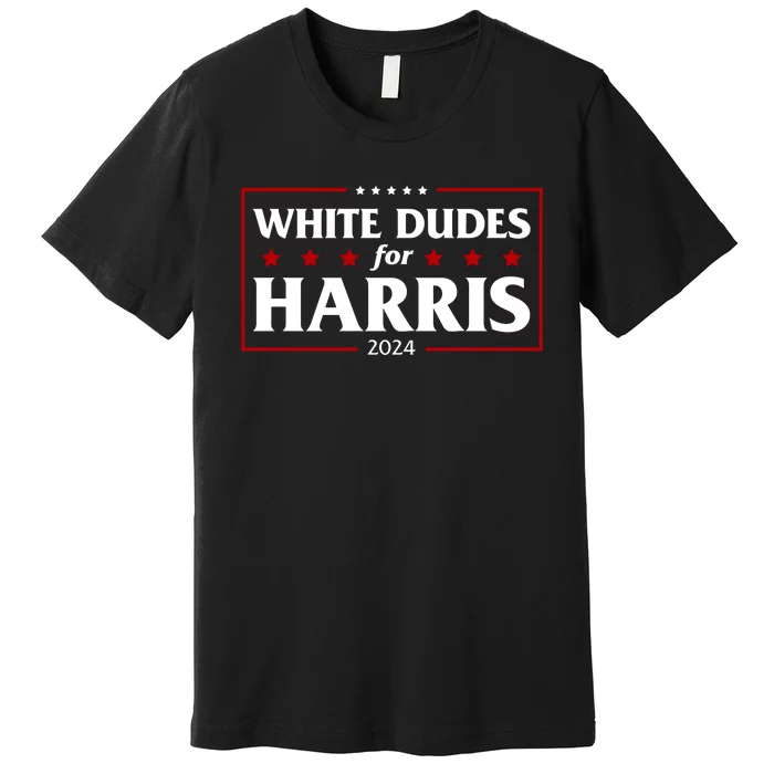 White Dudes For Harris 2024 Premium T-Shirt