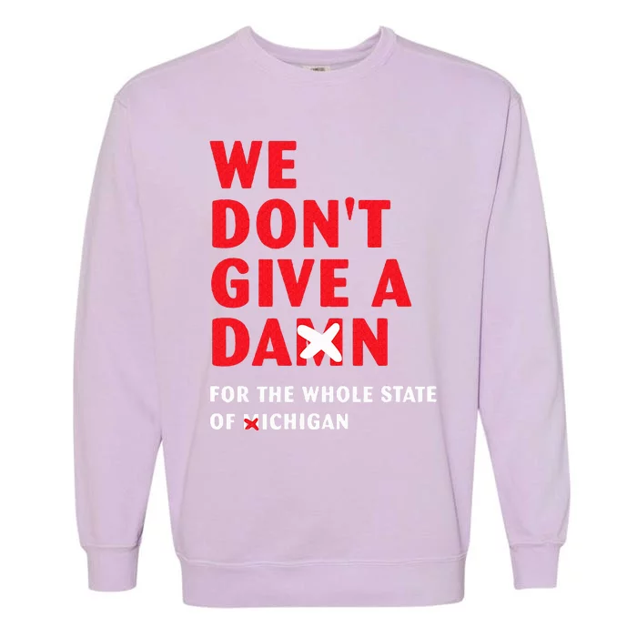 We don't give a damn for the whole state of Michigan Garment-Dyed Sweatshirt