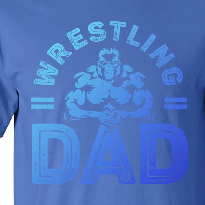 Wrestling Dad Gift Wrestle Lover Daddy Wrestler Gift Tall T-Shirt