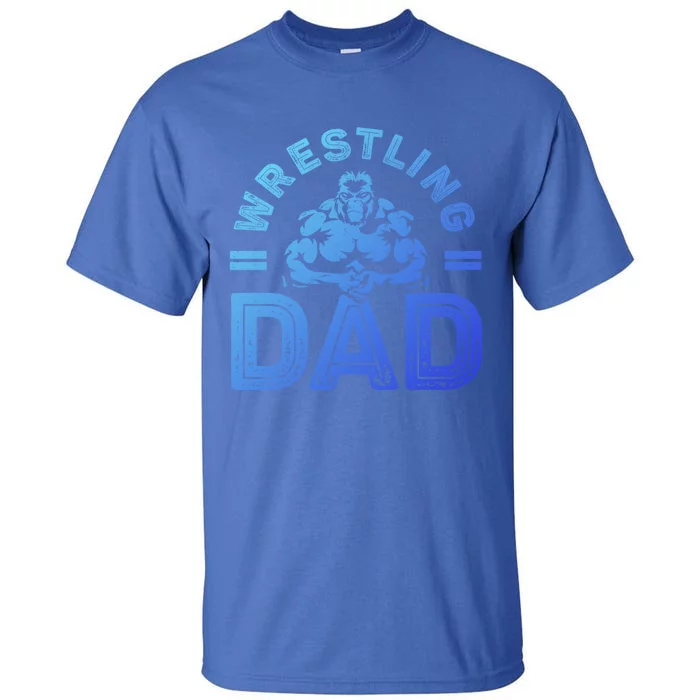 Wrestling Dad Gift Wrestle Lover Daddy Wrestler Gift Tall T-Shirt