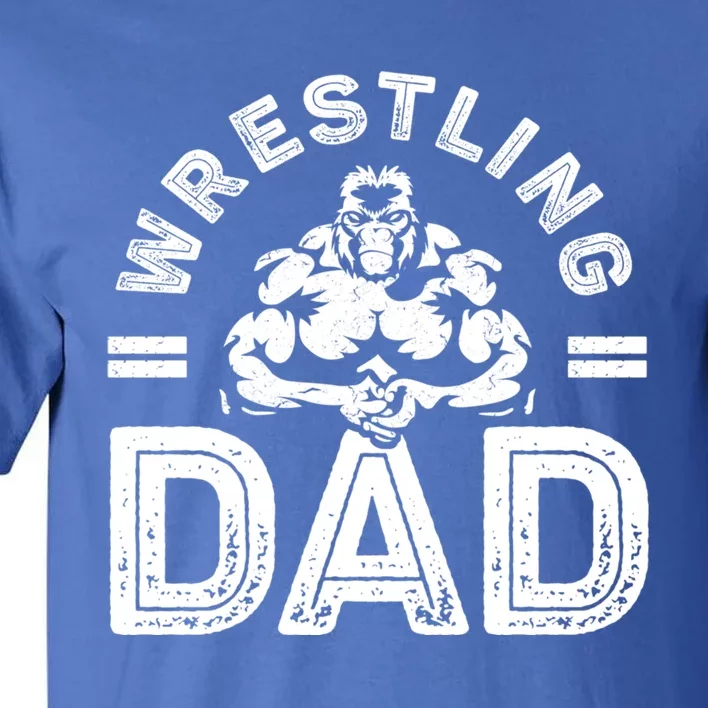 Wrestling Dad Gift Wrestle Lover Daddy Wrestler Gift Tall T-Shirt