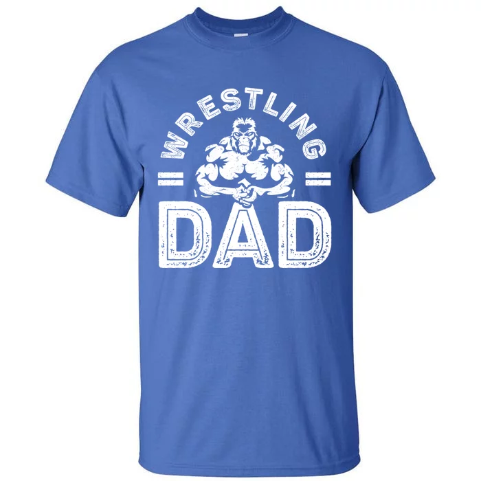 Wrestling Dad Gift Wrestle Lover Daddy Wrestler Gift Tall T-Shirt