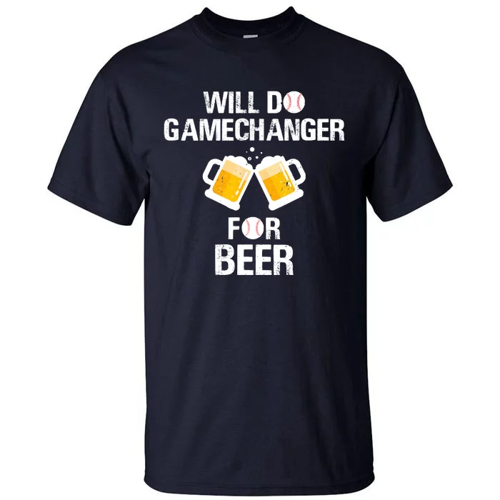 Will Do Gamechanger For Beer Funny Baseball Tall T-Shirt