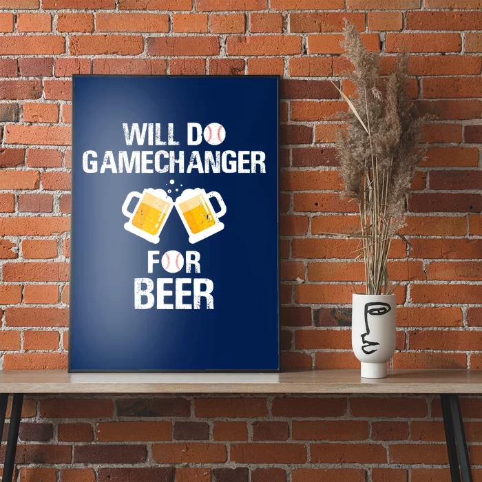 Will Do Gamechanger For Beer Funny Baseball Poster