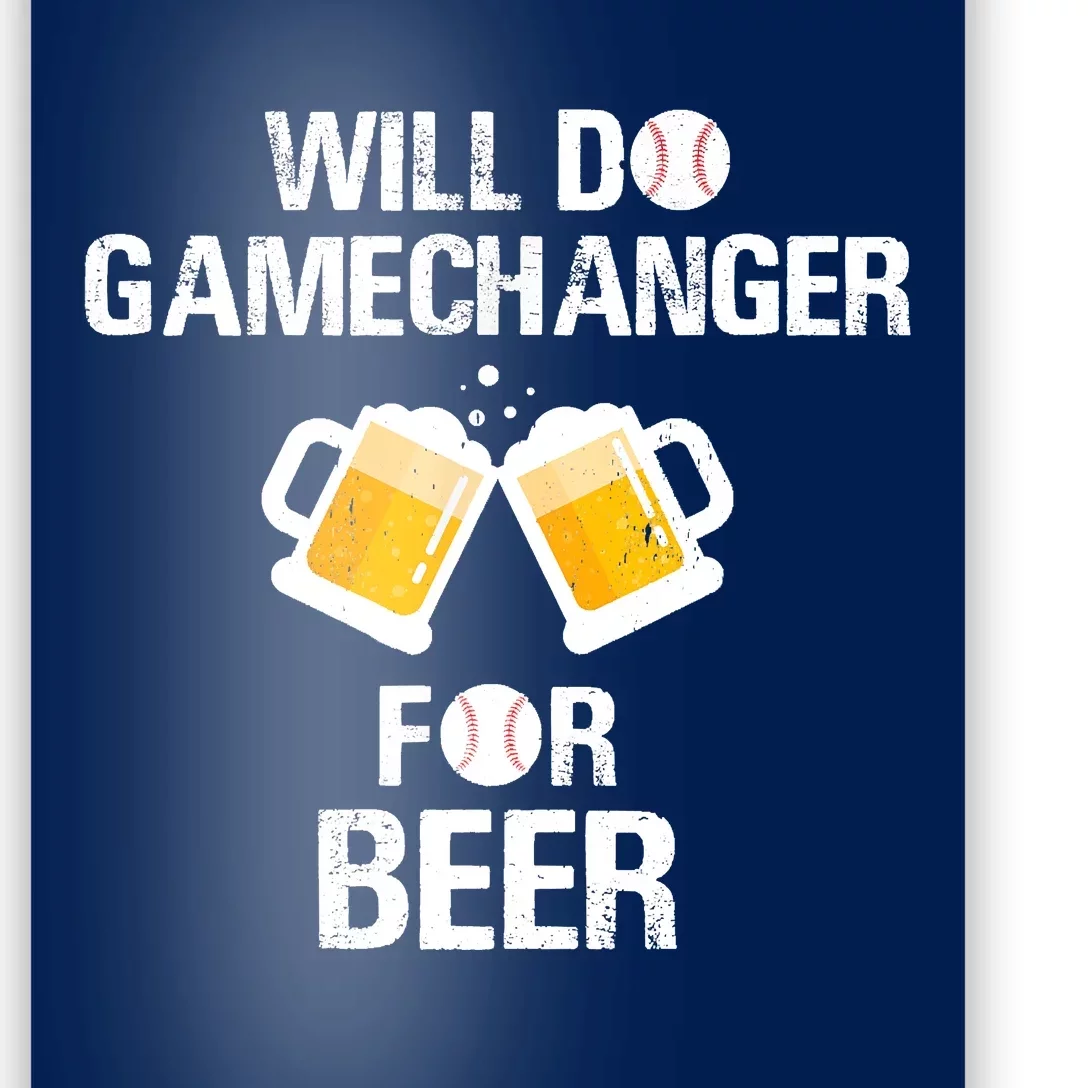 Will Do Gamechanger For Beer Funny Baseball Poster