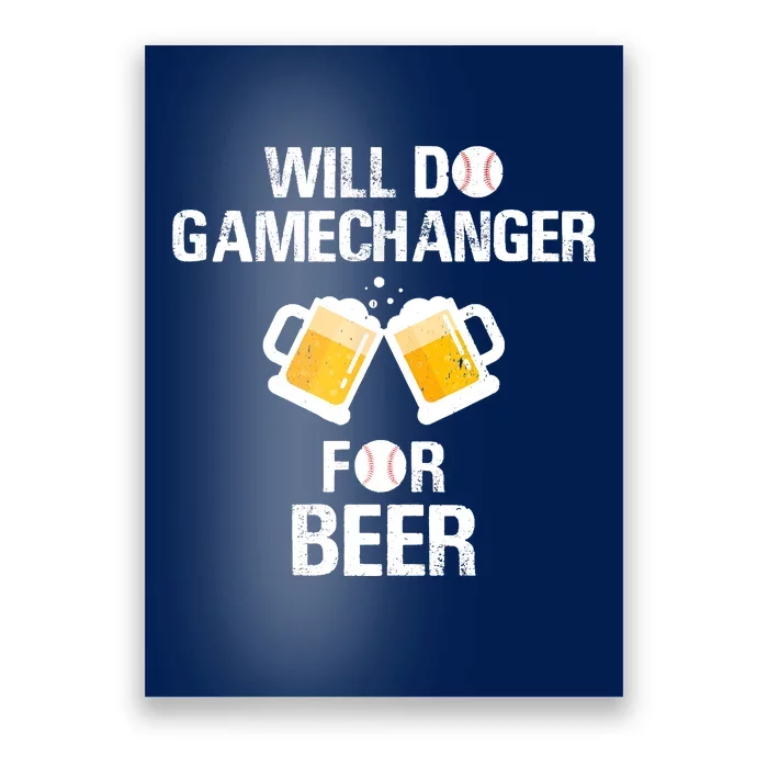 Will Do Gamechanger For Beer Funny Baseball Poster