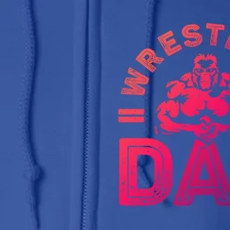 Wrestling Dad Gift Wrestle Lover Daddy Wrestler Gift Full Zip Hoodie