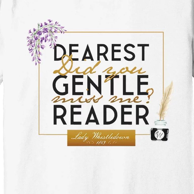 Whistledown Dearest Gentle Reader Premium T-Shirt