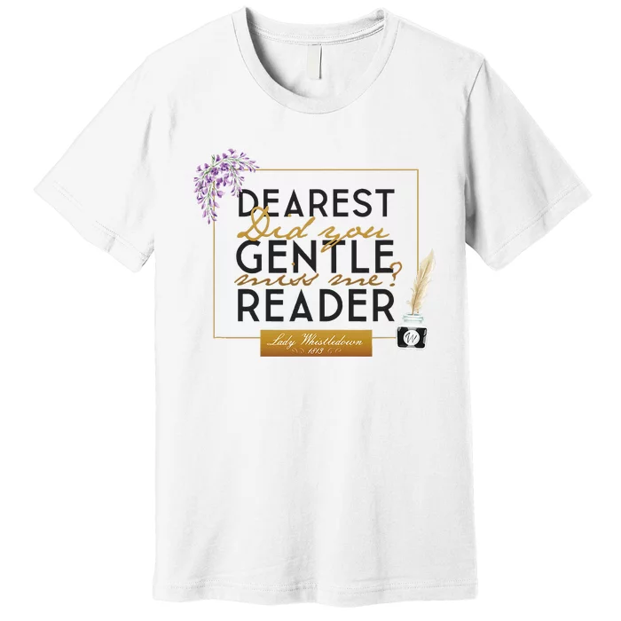 Whistledown Dearest Gentle Reader Premium T-Shirt