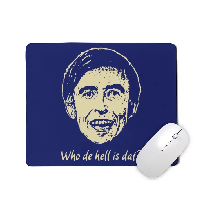 Who De Hell Is Dat! Mousepad