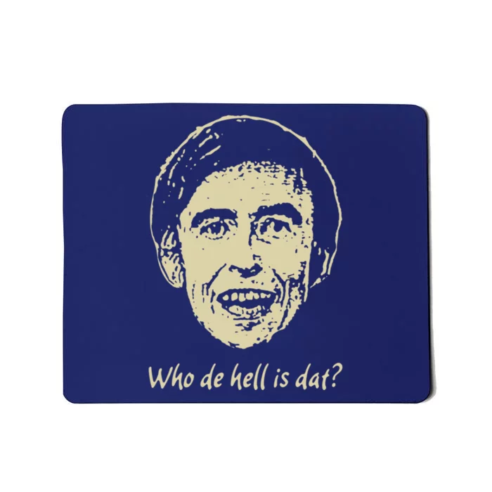 Who De Hell Is Dat! Mousepad