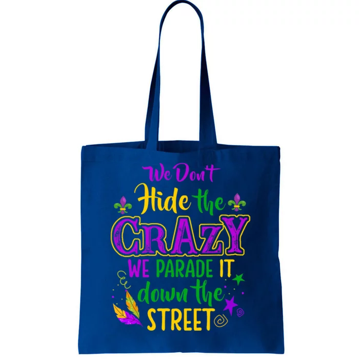 We DonT Hide Crazy Parade It Bead Funny Mardi Gras Carnival Tote Bag