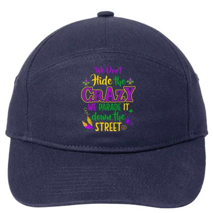 We DonT Hide Crazy Parade It Bead Funny Mardi Gras Carnival 7-Panel Snapback Hat