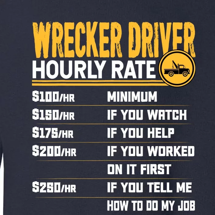 Wrecker Driver Hourly Rate Funny Wrecker Tow Truck Driver Toddler Sweatshirt