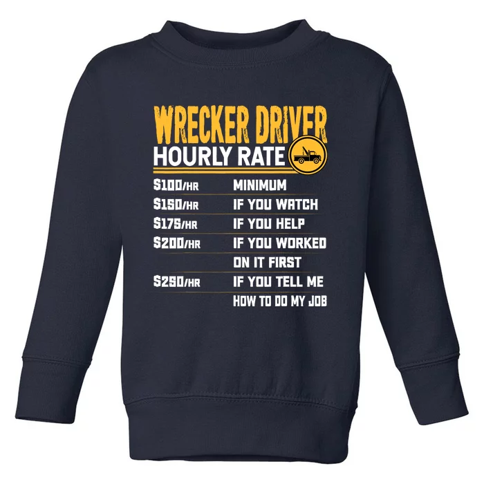 Wrecker Driver Hourly Rate Funny Wrecker Tow Truck Driver Toddler Sweatshirt