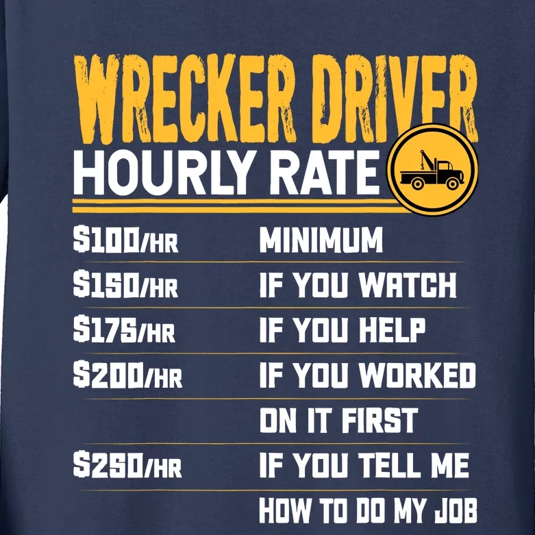 Wrecker Driver Hourly Rate Funny Wrecker Tow Truck Driver Kids Long Sleeve Shirt